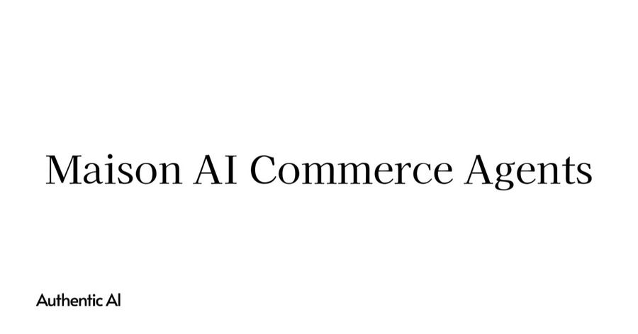 AuthenticAI、ブランド向けAIコマースエージェント「Maison AI Commerce Agents」提供開始