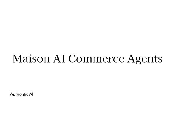 AuthenticAI、ブランド向けAIコマースエージェント「Maison AI Commerce Agents」提供開始
